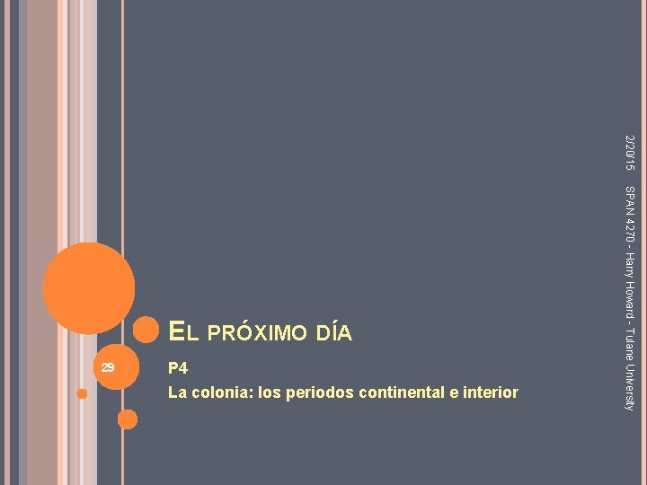 2/20/15 29 P 4 La colonia: los periodos continental e interior SPAN 4270 - 2/20/15 29 P 4 La colonia: los periodos continental e interior SPAN 4270 -