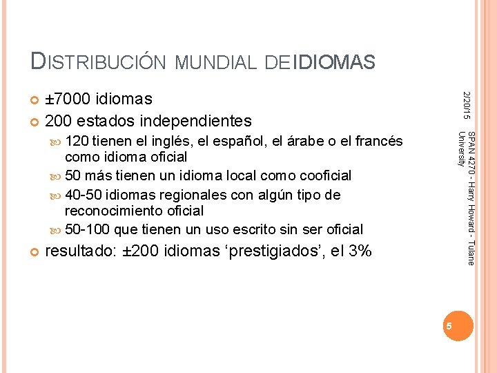DISTRIBUCIÓN MUNDIAL DE IDIOMAS 2/20/15 ± 7000 idiomas 200 estados independientes SPAN 4270 - DISTRIBUCIÓN MUNDIAL DE IDIOMAS 2/20/15 ± 7000 idiomas 200 estados independientes SPAN 4270 -