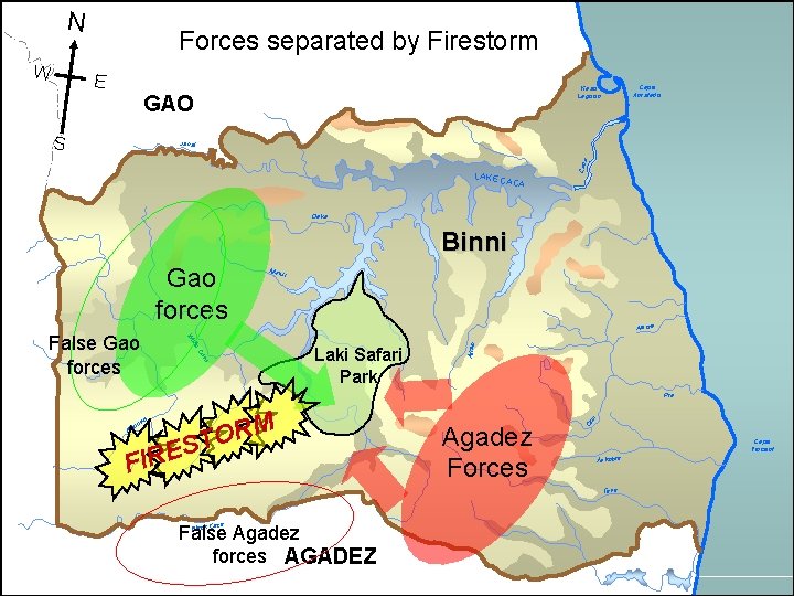 N W Forces separated by Firestorm E GAO S Cape Amstado Kaso Lagoon LAKE