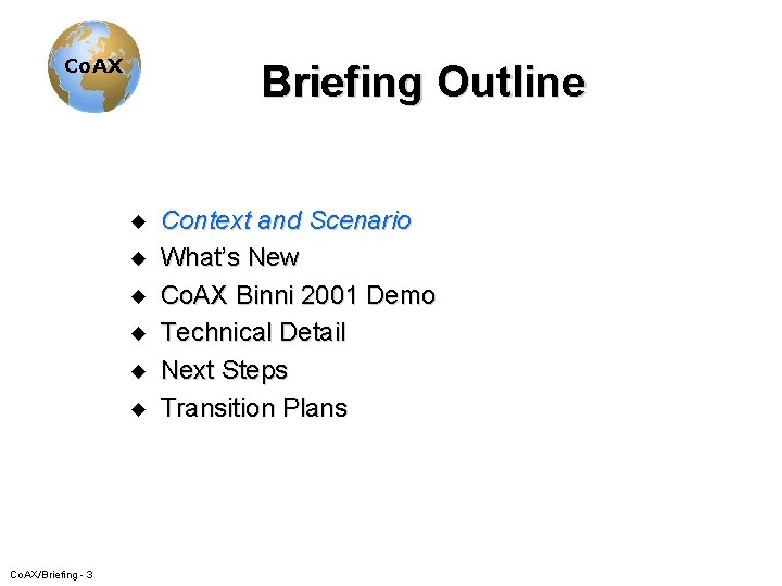 Co. AX Briefing Outline u u u Co. AX/Briefing - 3 Context and Scenario