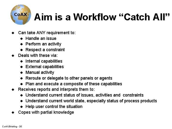 Co. AX u u Aim is a Workflow “Catch All” Can take ANY requirement