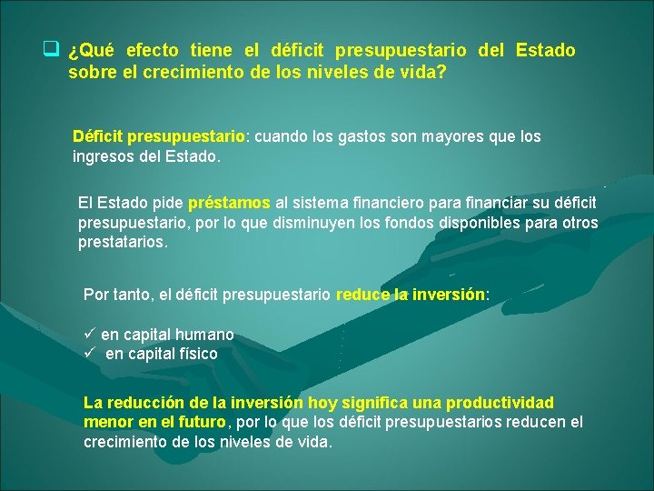 q ¿Qué efecto tiene el déficit presupuestario del Estado sobre el crecimiento de los