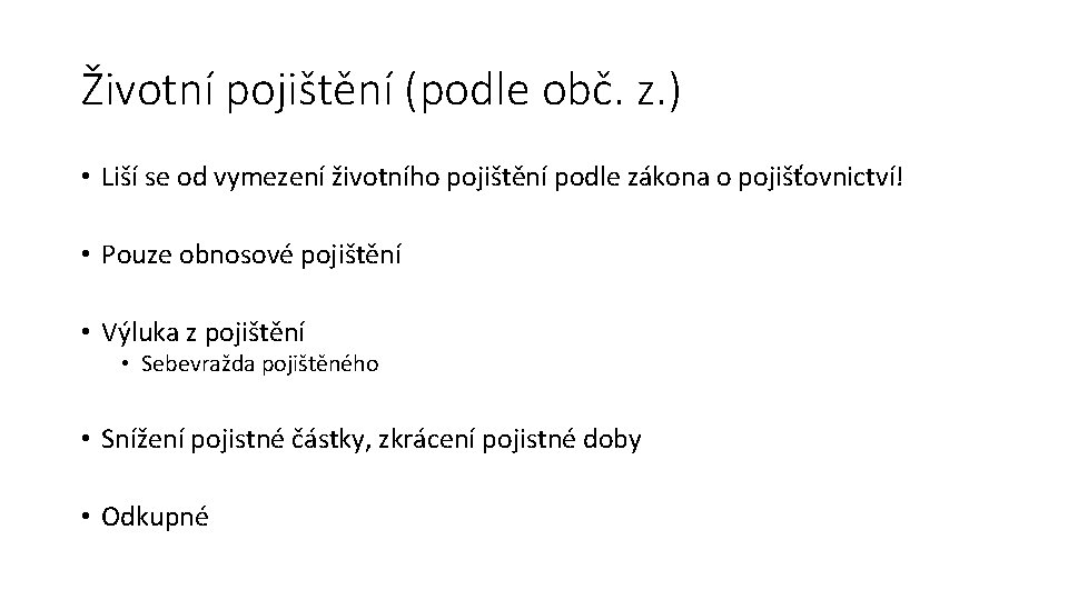 Životní pojištění (podle obč. z. ) • Liší se od vymezení životního pojištění podle