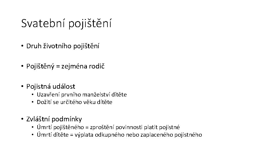 Svatební pojištění • Druh životního pojištění • Pojištěný = zejména rodič • Pojistná událost