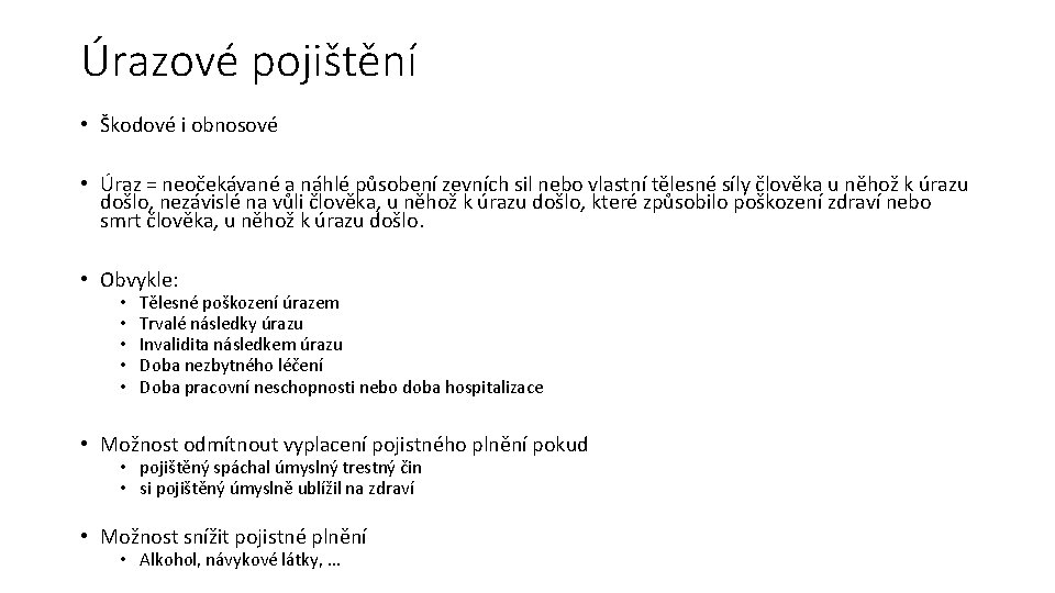 Úrazové pojištění • Škodové i obnosové • Úraz = neočekávané a náhlé působení zevních