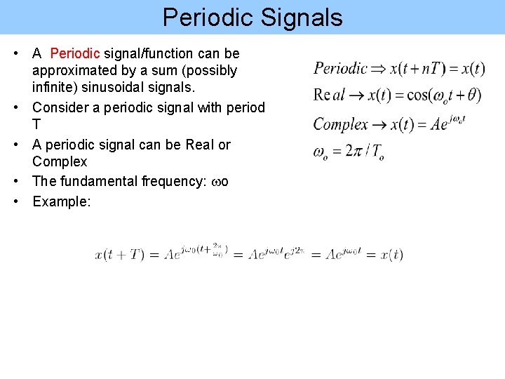 Periodic Signals • A Periodic signal/function can be approximated by a sum (possibly infinite) Periodic Signals • A Periodic signal/function can be approximated by a sum (possibly infinite)
