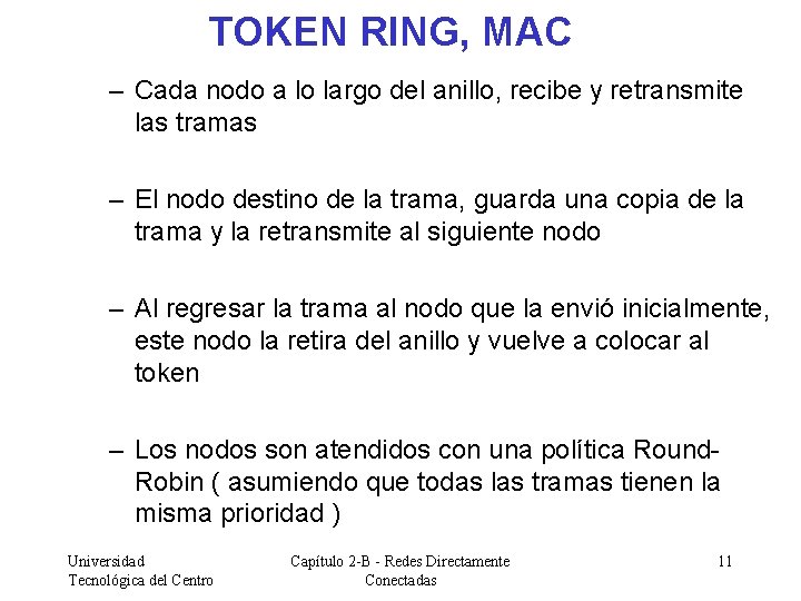 TOKEN RING, MAC – Cada nodo a lo largo del anillo, recibe y retransmite