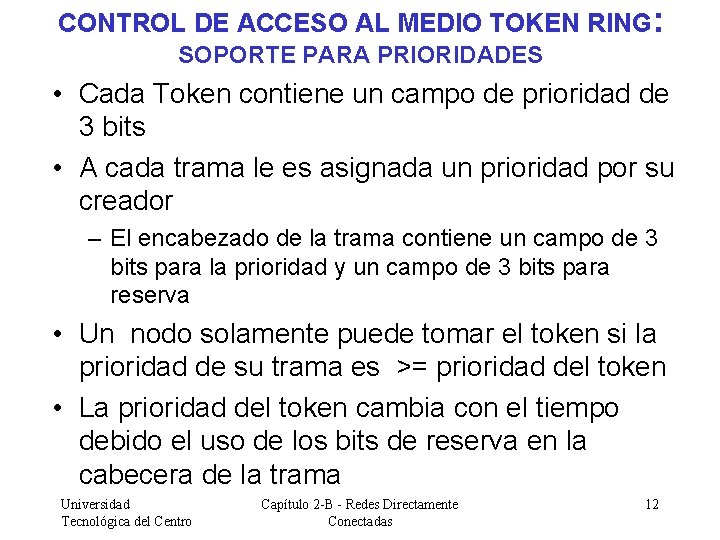 CONTROL DE ACCESO AL MEDIO TOKEN RING: SOPORTE PARA PRIORIDADES • Cada Token contiene
