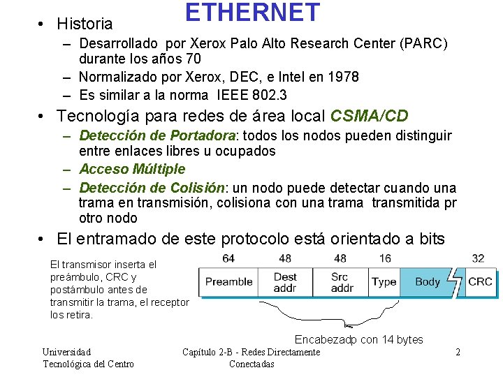  • Historia ETHERNET – Desarrollado por Xerox Palo Alto Research Center (PARC) durante