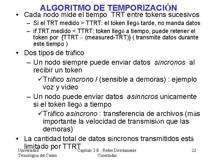 ALGORITMO DE TEMPORIZACIÓN • Cada nodo mide el tiempo TRT entre tokens sucesivos –