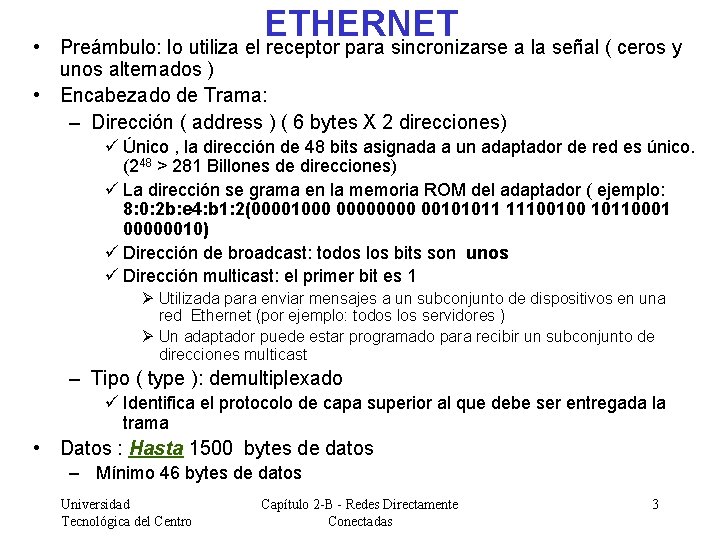 ETHERNET • Preámbulo: lo utiliza el receptor para sincronizarse a la señal ( ceros