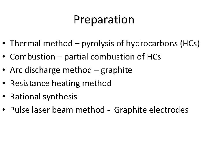 Preparation • • • Thermal method – pyrolysis of hydrocarbons (HCs) Combustion – partial