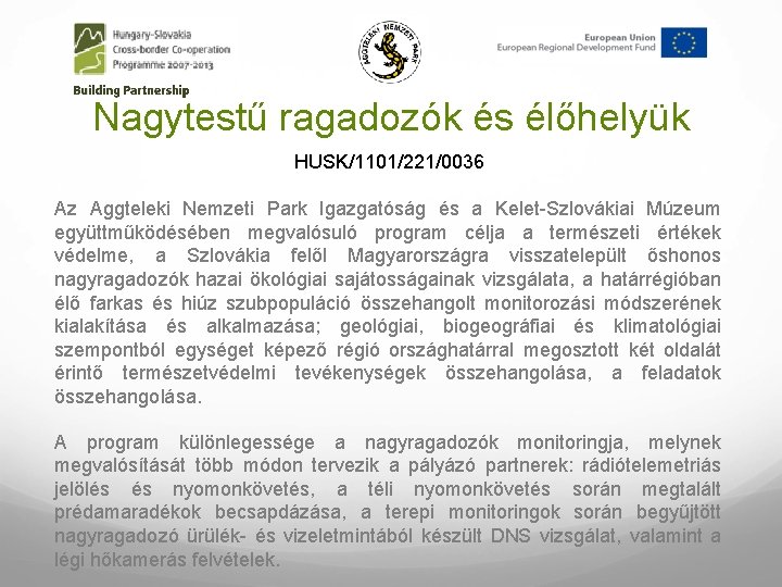 Nagytestű ragadozók és élőhelyük HUSK/1101/221/0036 Az Aggteleki Nemzeti Park Igazgatóság és a Kelet-Szlovákiai Múzeum