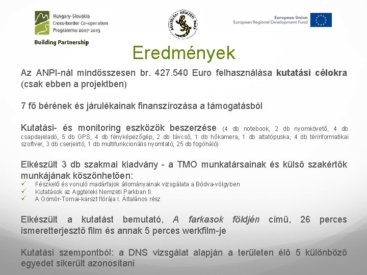 Eredmények Az ANPI-nál mindösszesen br. 427. 540 Euro felhasználása kutatási célokra (csak ebben a