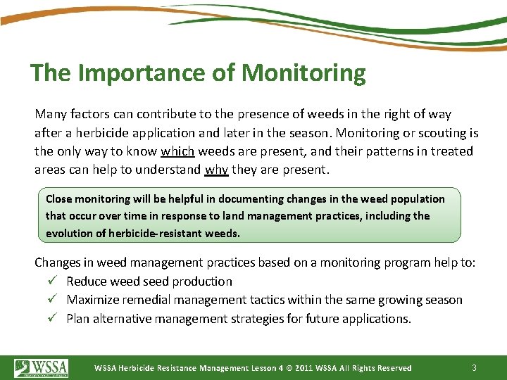 The Importance of Monitoring Many factors can contribute to the presence of weeds in
