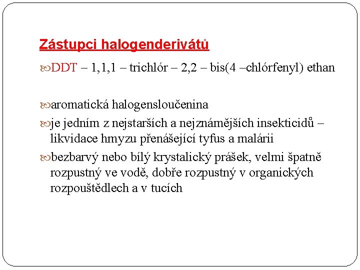 Zástupci halogenderivátů DDT – 1, 1, 1 – trichlór – 2, 2 – bis(4