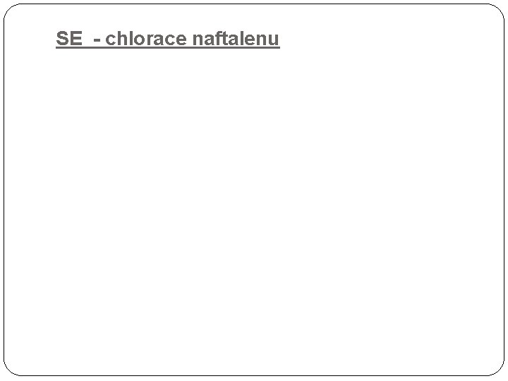 SE - chlorace naftalenu 