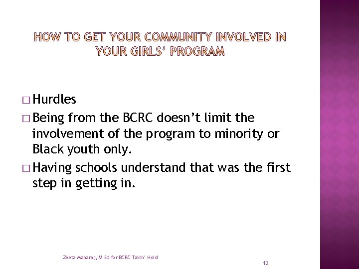 � Hurdles � Being from the BCRC doesn’t limit the involvement of the program