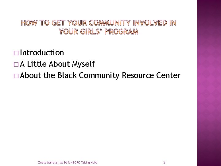� Introduction �A Little About Myself � About the Black Community Resource Center Zeeta