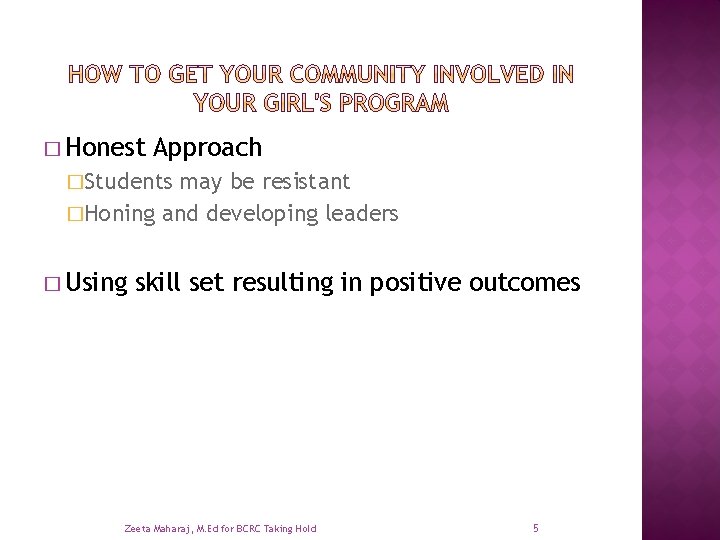 � Honest Approach �Students may be resistant �Honing and developing leaders � Using skill