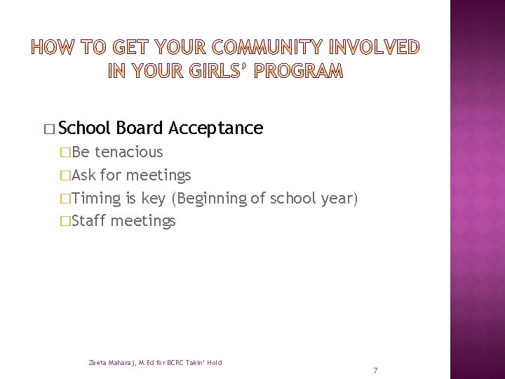 � School Board Acceptance �Be tenacious �Ask for meetings �Timing is key (Beginning of
