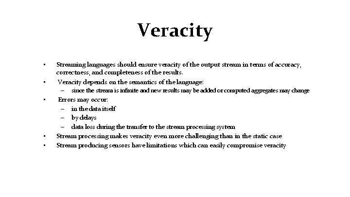 Veracity • • Streaming languages should ensure veracity of the output stream in terms