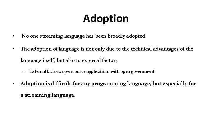 Adoption • No one streaming language has been broadly adopted • The adoption of