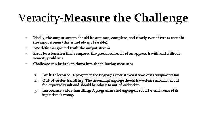 Veracity-Measure the Challenge • • Ideally, the output stream should be accurate, complete, and