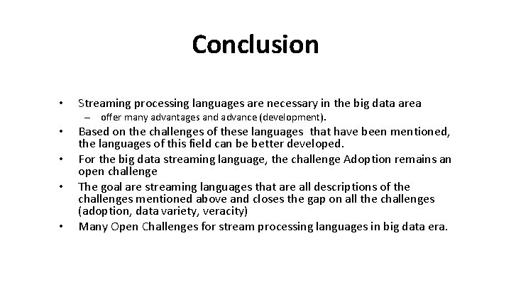 Conclusion • Streaming processing languages are necessary in the big data area – offer