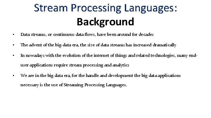 Stream Processing Languages: Background • Data streams, or continuous data flows, have been around