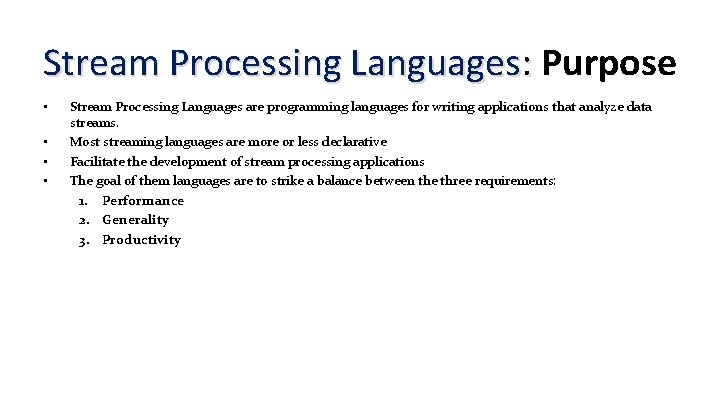 Stream Processing Languages: Purpose : • • Stream Processing Languages are programming languages for