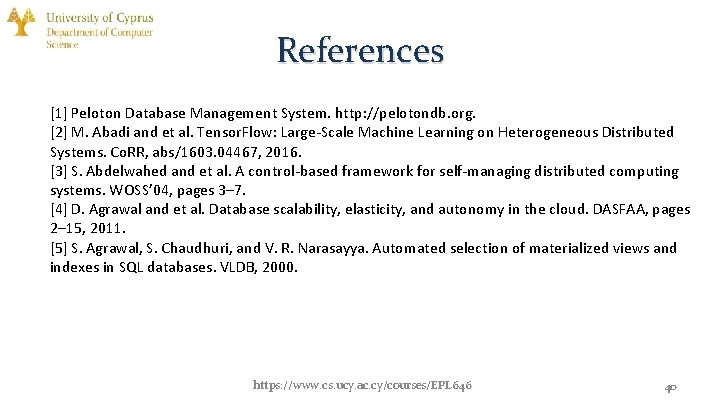 References [1] Peloton Database Management System. http: //pelotondb. org. [2] M. Abadi and et