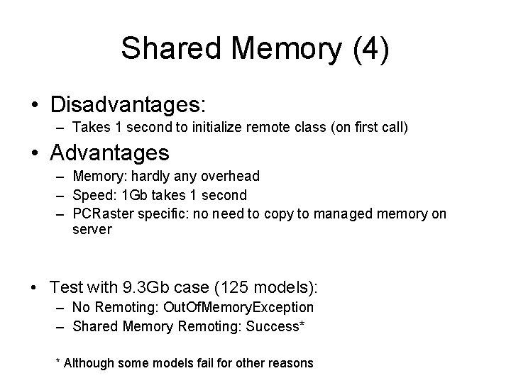 Shared Memory (4) • Disadvantages: – Takes 1 second to initialize remote class (on