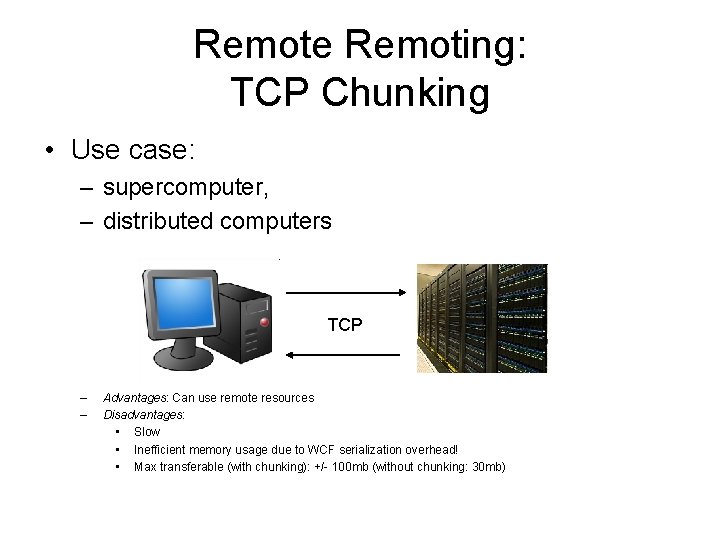 Remote Remoting: TCP Chunking • Use case: – supercomputer, – distributed computers TCP –