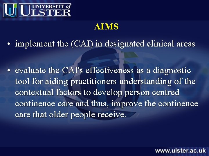 AIMS • implement the (CAI) in designated clinical areas • evaluate the CAI's effectiveness