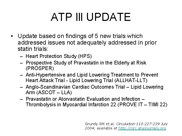 ATP lll UPDATE • Update based on findings of 5 new trials which addressed