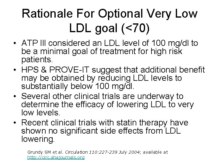 Rationale For Optional Very Low LDL goal (<70) • ATP lll considered an LDL