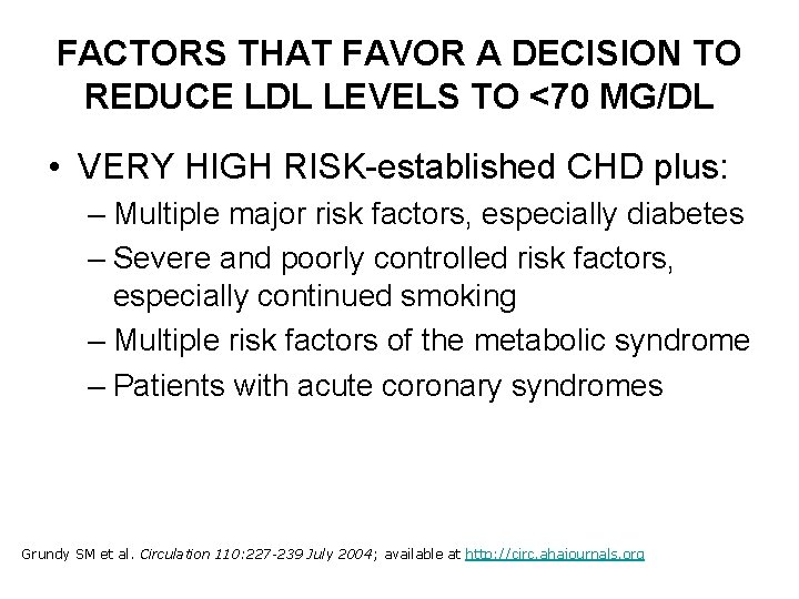 FACTORS THAT FAVOR A DECISION TO REDUCE LDL LEVELS TO <70 MG/DL • VERY