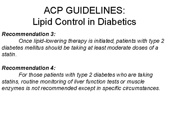 ACP GUIDELINES: Lipid Control in Diabetics Recommendation 3: Once lipid-lowering therapy is initiated, patients