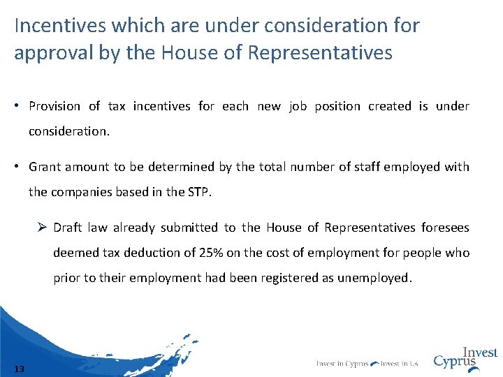 Incentives which are under consideration for approval by the House of Representatives • Provision