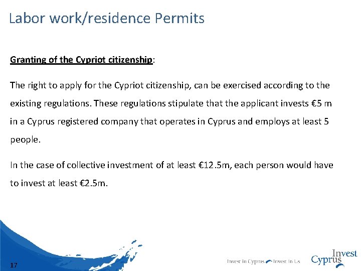 Labor work/residence Permits Granting of the Cypriot citizenship: The right to apply for the