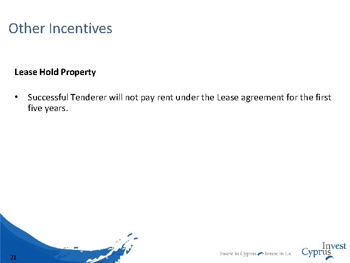 Other Incentives Lease Hold Property • Successful Tenderer will not pay rent under the