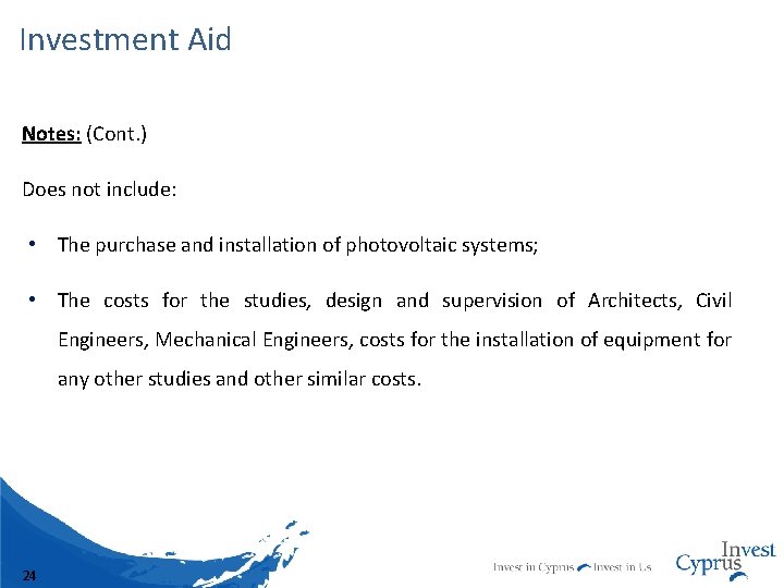 Investment Aid Notes: (Cont. ) Does not include: • The purchase and installation of