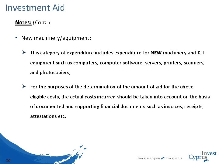 Investment Aid Notes: (Cont. ) • New machinery/equipment: Ø This category of expenditure includes