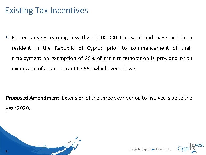 Existing Tax Incentives • For employees earning less than € 100. 000 thousand have
