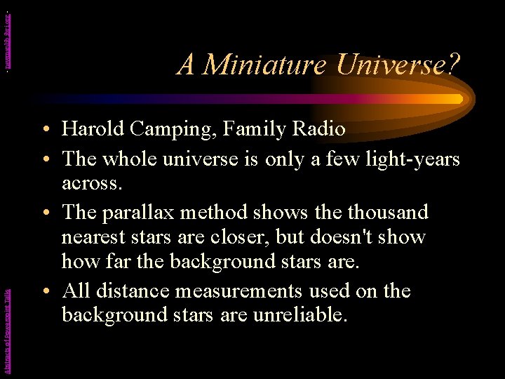 - newmanlib. ibri. org Abstracts of Powerpoint Talks A Miniature Universe? • Harold Camping,