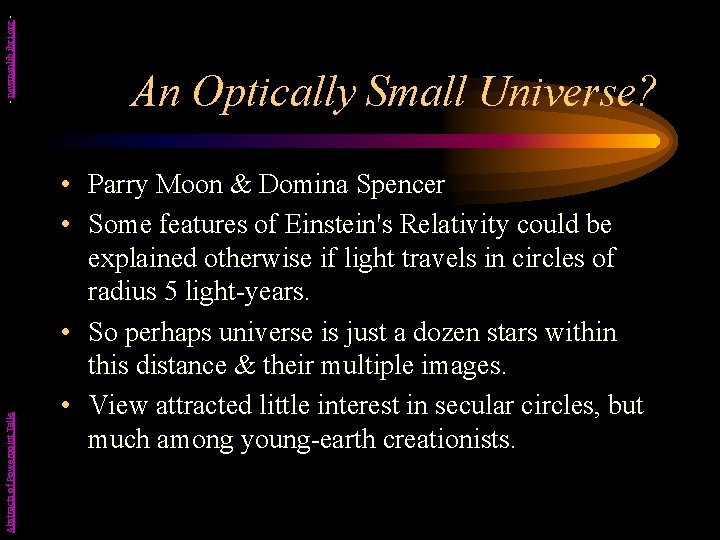 - newmanlib. ibri. org Abstracts of Powerpoint Talks An Optically Small Universe? • Parry