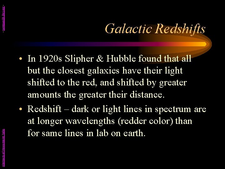 - newmanlib. ibri. org Abstracts of Powerpoint Talks Galactic Redshifts • In 1920 s