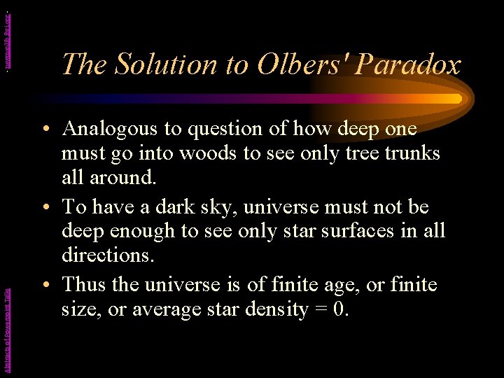 - newmanlib. ibri. org Abstracts of Powerpoint Talks The Solution to Olbers' Paradox •