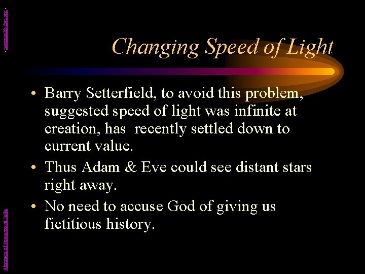 - newmanlib. ibri. org Abstracts of Powerpoint Talks Changing Speed of Light • Barry